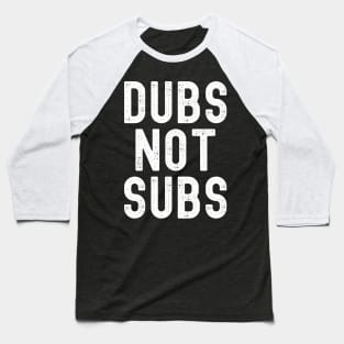 Funny Anime Merch - Dubs Not Subs Baseball T-Shirt